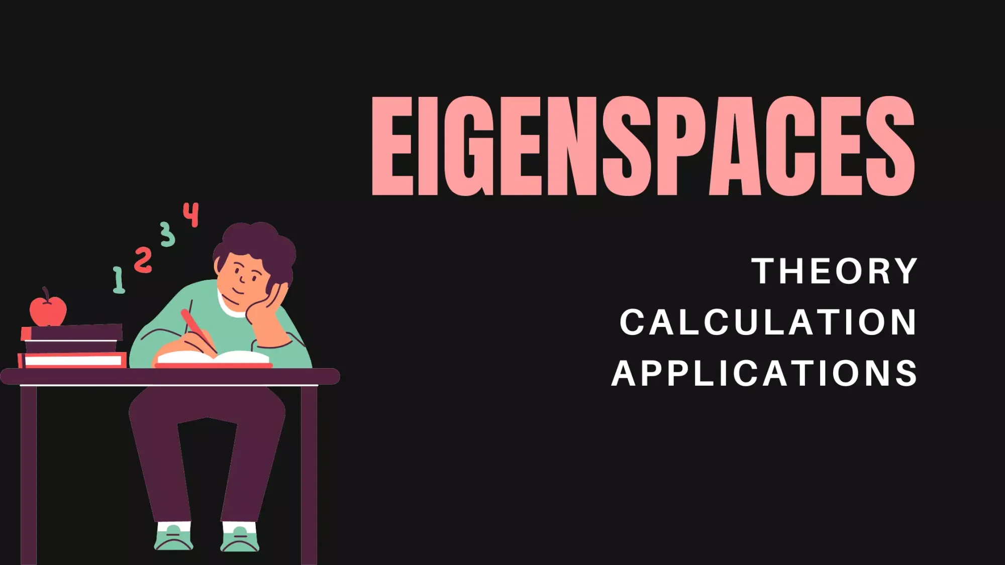 Eigenspaces - Theory, Calculation and Applications