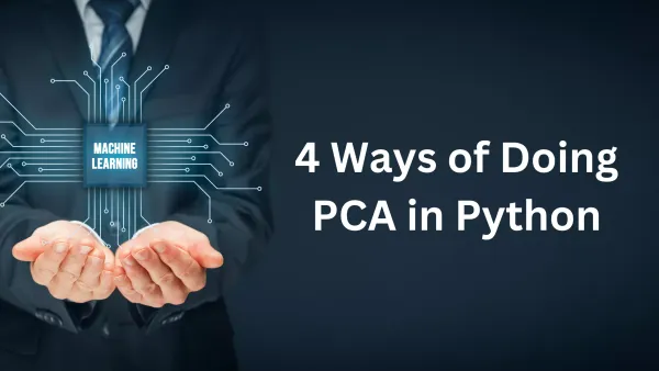 Python and PCA: Four Techniques to Reduce Dimensions