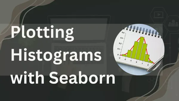 Guide to Plotting Histograms with Seaborn