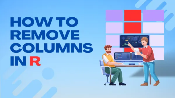 Dropping Columns in R: Multiple Approaches with Examples