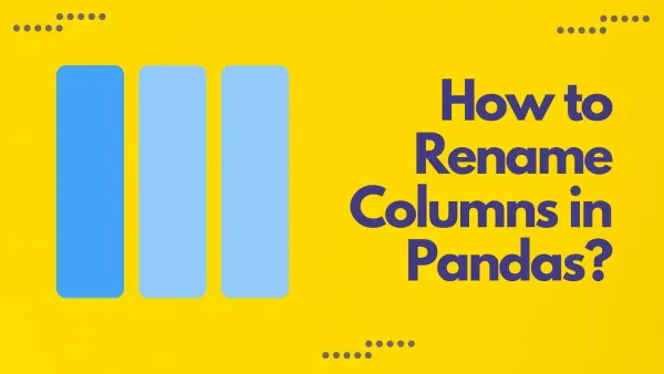 Mastering Column Renaming in Pandas: A Step-by-Step Guide